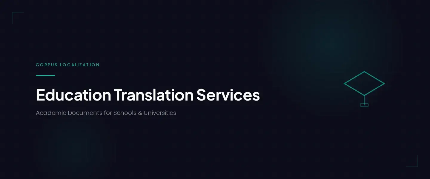 Education Translation Services: Academic Documents for Schools, Universities & Credential Evaluation